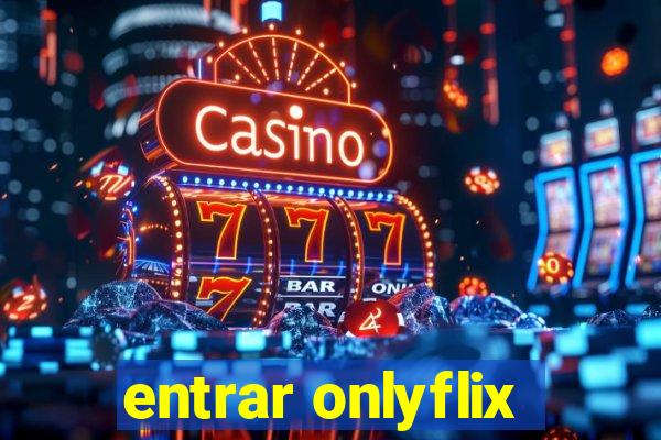 entrar onlyflix